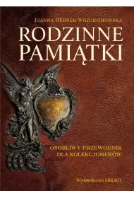 Rodzinne pamitki. Osobliwy przewodnik dla kolekcjonerw