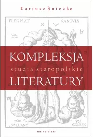 Kompleksja literatury. Studia staropolskie