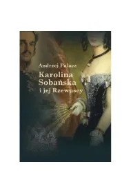 Karolina Soba�ska i jej Rzewuscy