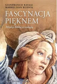 Fascynacja pi�knem. Mi�dzy Bibli� a teologi�