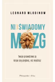 Nie�wiadomy m�zg. Twoje prawdziwe ja kryje si� g��biej, ni� my�lisz