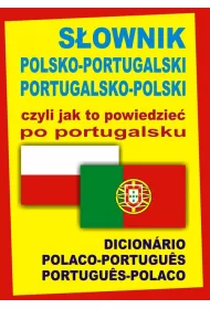 S�ownik polsko-portugalski portugalsko-polski czyli jak to powiedzie� po portugalsku. Oprawa twarda