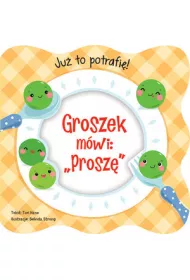 Ju� to potrafi�! Groszek m�wi: `Prosz�`