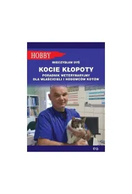 Kocie k�opoty Poradnik weterynaryjny dla w�a�cicieli i hodowc�w kot�w