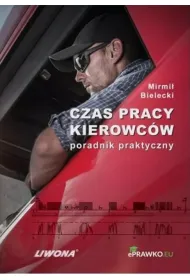 Czas pracy kierowc�w. Poradnik praktyczny