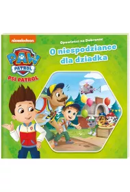 Psi Patrol. Opowie�ci na dobranoc. O niespodziance dla dziadka