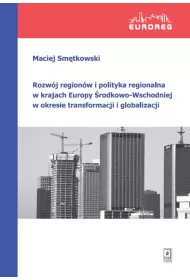 Rozw�j region�w i polityka regionalna w krajach Europy �rodkowo-Wschodniej w okresie transformacji i globalizacji