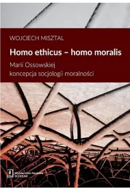 Homo ethicus homo moralis. Marii Ossowskiej koncepcja socjologii moralno�ci