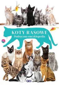 Koty rasowe. Podr�czna encyklopedia