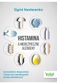 Histamina a niebezpieczne alergeny. Samodzielna diagnostyka i skuteczne zapobieganie ukrytej nietolerancji