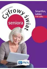 Cyfrowy �wiat seniora Smartfon, tablet i nie tylko