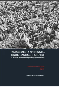 Zniszczenia wojenne - okoliczno�ci i skutki. Z dziej�w wojskowo�ci polskiej i powszechnej