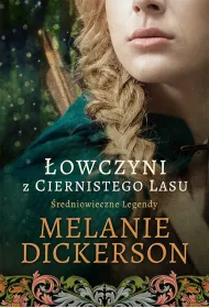 �owczyni z Ciernistego Lasu. �redniowieczne Legendy. Tom 1