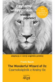 Czytamy w oryginale. The Wonderful Wizard of Oz. Czarnoksi�nik z Krainy Oz