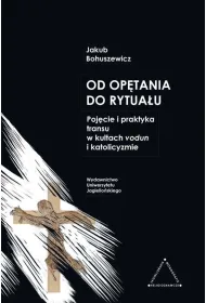 Od op�tania do rytua�u. Poj�cie i praktyka transu w kultach vodun i katolicyzmie