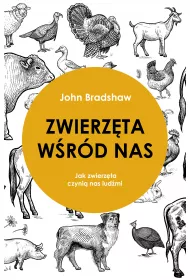 Zwierz�ta w�r�d nas. Jak zwierz�ta czyni� nas lud�mi