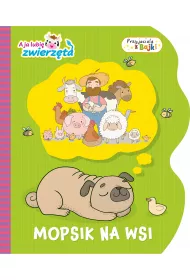 Mopsik na wsi. A ja lubi� zwierz�ta. Przyjaciele z Bajki