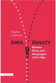 Dwa �wiaty Moskwa - Nowy Jork - Waszyngton 1973-1986
