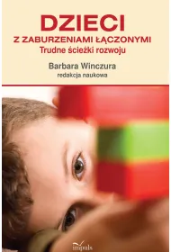 Dzieci z zaburzeniami ��czonymi Trudne �cie�ki rozwoju