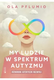 My ludzie w spektrum autyzmu. Rnorodni