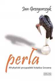 Per�a. Afryka�ski przypadek ksi�dza Grosera. Tom 4
