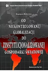Od niekontrolowanej globalizacji do zinstytucjonalizowanej gospodarki �wiatowej
