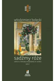 Sad�my r�e. Szkice o literaturze polskiej T.1