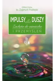 Impulsy dla duszy Zach�ta do u�miechu i przemy�le�