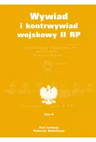 Wywiad i kontrwywiad wojskowy II RP. Z dzia�alno�ci Oddzia�u II SG WP. Tom 5