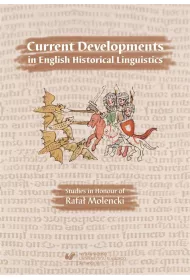 Current Developments in English Historical Linguistics: Studies in Honour of Rafa� Molencki