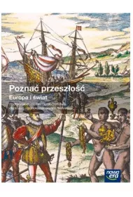 Pozna� przesz�o��. Europa i �wiat. Podr�cznik do historii i spo�ecze�stwa dla liceum og�lnokszta�c�ce i technikum