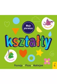 Moje pierwsze kszta�ty. Poznaj�, pisz�, naklejam