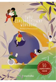 Twj ciaopozytywny workbook. Ksika z wiczeniami dla dzieci w wieku 8-12 lat