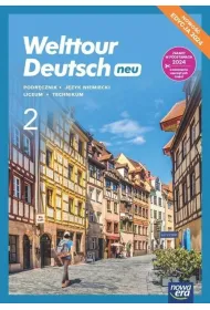 Welttour Deutsch neu 2. Podr�cznik do j�zyka niemieckiego dla liceum og�lnokszta�c�cego i technikum. Edycja 2024