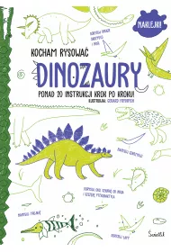 Dinozaury. Kocham rysowa