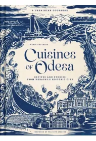 Cuisines of Odesa (UK Edition) Recipies and Stories from Ukraine's Historic City
