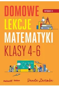 Domowe lekcje matematyki. Klasy 4-6