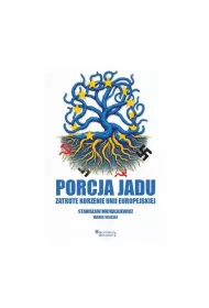 Porcja jadu. Zatrute korzenie Unii Europejskiej