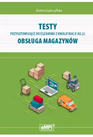 Testy przygotowuj�ce do egzaminu z kwalifikacji AU.22. Obs�uga magazyn�w