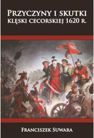 Przyczyny i skutki kl�ski cecorskiej 1620 r.