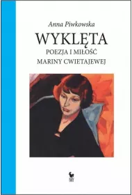 Wykl�ta. Poezja i mi�o�� Mariny Cwietajewej