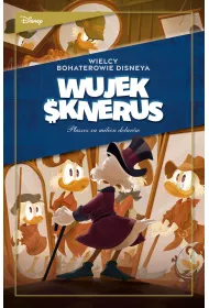 Wielcy bohaterowie Disneya. Wujek Sknerus. Tom 1. P�aszcz za milion dolar�w