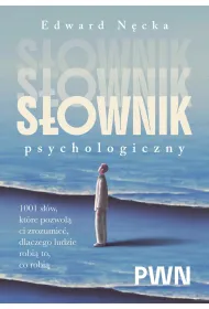 S�ownik psychologiczny. 1001 s��w, kt�re pomog� ci zrozumie�, dlaczego ludzie robi� to, co robi�