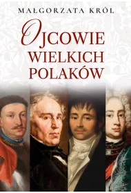Ojcowie wielkich Polak�w