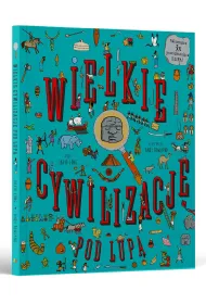 Wielkie Cywlizacje. Pod lup�