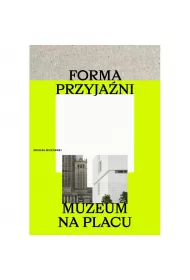 Forma przyja�ni. Muzeum na placu