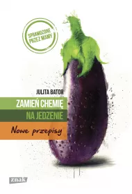 Zamie� chemi� na jedzenie. Nowe przepisy