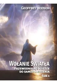Wo�anie �wiat�a. Przewodnik po �cie�ce do samoo�wiecenia Tom 1