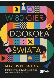 W 80 gier dookoa wiata. Matematyk odkrywa tajemnice najznamienitszych gier