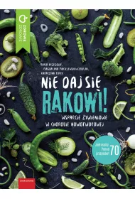 Nie daj si� rakowi wsparcie �ywieniowe w dietach nowotworowych